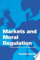 Markets and moral regulation cultural change in the European Union /