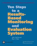 Ten steps to a results-based monitoring and evaluation system : a handbook for development practinioners /
