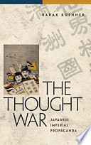 The thought war Japanese imperial propaganda /