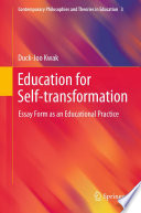 Education for Self-transformation Essay Form as an Educational Practice /