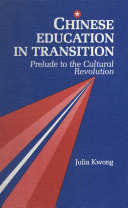 Chinese education in transition prelude to the Cultural Revolution /