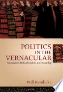 Politics in the vernacular nationalism, multiculturalism, and citizenship /