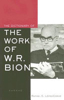 The dictionary of the work of W.R. Bion