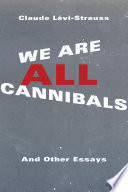 We are all cannibals and other essays /