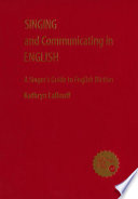 Singing and communicating in English a singer's guide to English diction /