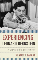 Experiencing Leonard Bernstein : a listener's companion /