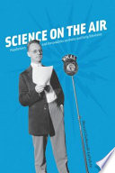 Science on the air popularizers and personalities on radio and early television /