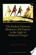 The earliest Christian mission to 'all nations' : in the light of Matthew's Gospel /