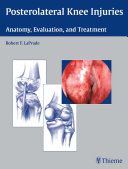 Posterolateral knee injuries anatomy, evaluation, and treatment /