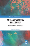 Nuclear Weapons Free Zones : A Comparative Perspective /