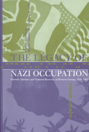 The legacy of Nazi occupation patriotic memory and national recovery in Western Europe, 1945-1965 /