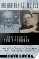 For and against method including Lakatos's lectures on scientific method and the Lakatos-Feyerabend correspondence /