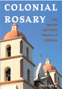 Colonial rosary the Spanish and Indian missions of California /