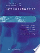 Beyond the boundaries of physical education educating young people for citizenship and social responsibility /
