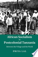 African socialism in postcolonial Tanzania : between the village and the world /
