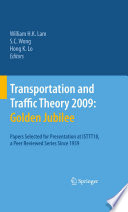 Transportation and Traffic Theory 2009: Golden Jubilee Papers selected for presentation at ISTTT18, a peer reviewed series since 1959 /