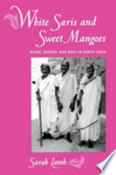 White saris and sweet mangoes aging, gender, and body in North India /