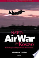 NATO's air war for Kosovo a strategic and operational assessment /