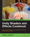 Unity Shaders and effects cookbook discover how to make your Unity projects look stunning with Shaders and screen effects /