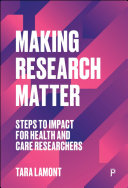 Making Research Matter : Steps to Impact for Health and Care Researchers