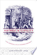Hatred & civility the antisocial life in Victorian England  /