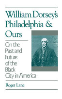 William Dorsey's Philadelphia and ours on the past and future of the Black city in America /