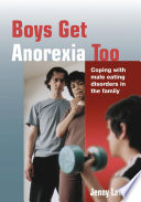 Boys get anorexia too coping with male eating disorders in the family /