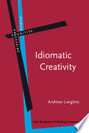 Idiomatic creativity a cognitive-linguistic model of idiom-representation and idiom-variation in English /