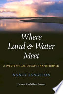 Where land & water meet a Western landscape transformed /