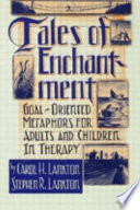 Tales of enchantment : goal-oriented metaphors for adults and children in therapy /