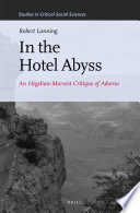 In the hotel abyss : an Hegelian-Marxist critique of Adorno /