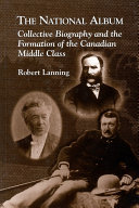 The national album collective biography and the formation of the Canadian middle class /
