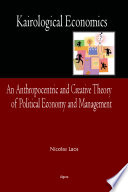 Kairological economics an anthropocentric and creative theory of political economy and management /