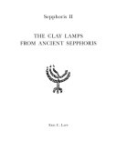 The clay lamps from ancient Sepphoris : light use and regional interactions /