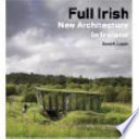 Full Irish new architecture in Ireland /