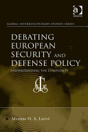 Debating European security and defense policy : understanding the complexity /