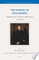 The making of Englishmen : debates on national identity, 1550-1650 /