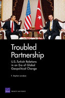 Troubled partnership U.S.-Turkish relations in an era of global geopolitical change /