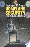 Preparing the U.S. Army for homeland security concepts, issues, and options /