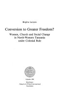 Conversion to greater freedom ? : women, church and social change in North-Western ... /