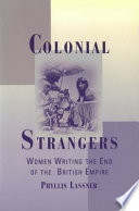 Colonial strangers women writing the end of the British empire /
