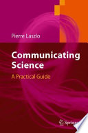 Communicating Science A Practical Guide /