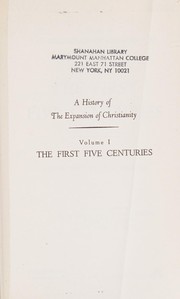 A history of the expansion of Christianity: the first five centuries/
