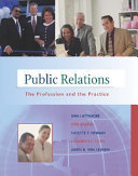 Public relations : the profession and the practice /