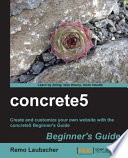 Concrete5 beginner's guide create and customize your own Website with the Concrete5 beginner's guide /