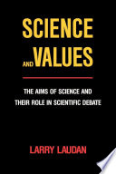 Science and values the aims of science and their role in scientific debate /