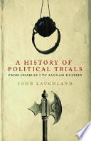 History of political trials from Charles I to Saddam Hussein /