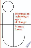 Information technology : agent of change /