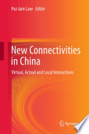 New Connectivities in China Virtual, Actual and Local Interactions /