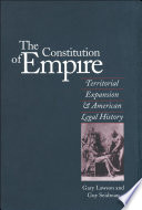 The constitution of empire territorial expansion and American legal history /